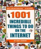 "1001 Incredible Things to Do on the Internet" by Ken Leebow